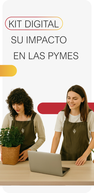 Dos personas con delantal frente a un portátil sobre una mesa, una sostiene una planta en maceta. Al fondo aparece el texto ‘Kit Digital, su impacto en las pymes’ con elementos gráficos en tonos rojo, amarillo y gris.